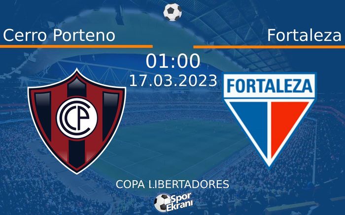 17 Mart 2023 Cerro Porteno vs Fortaleza maçı Hangi Kanalda Saat Kaçta Yayınlanacak?