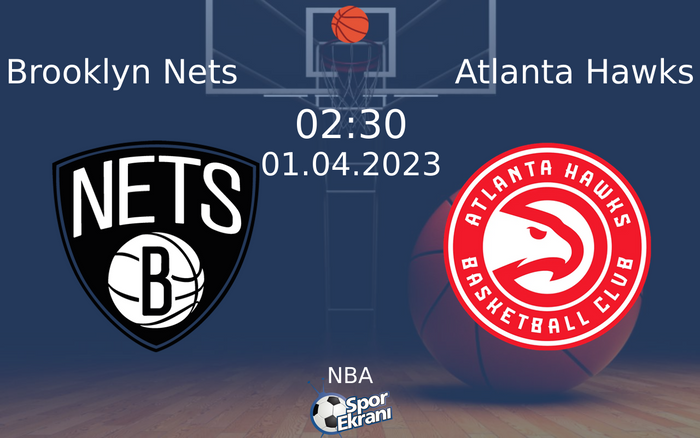 01 Nisan 2023 Brooklyn Nets vs Atlanta Hawks maçı Hangi Kanalda Saat Kaçta Yayınlanacak? 01 Nisan 2023 Brooklyn Nets vs Atlanta Hawks maçı Hangi Kanalda Saat Kaçta Yayınlanacak?