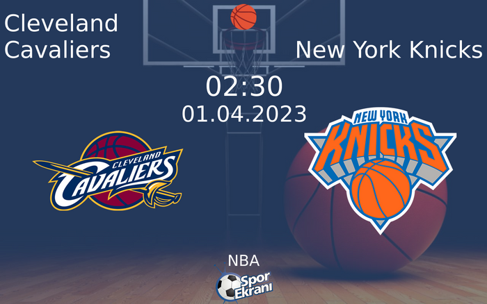 01 Nisan 2023 Cleveland Cavaliers vs New York Knicks maçı Hangi Kanalda Saat Kaçta Yayınlanacak?