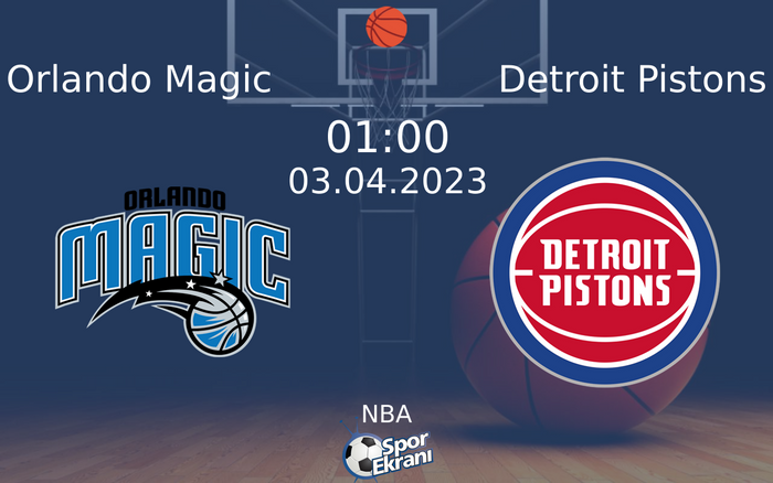 03 Nisan 2023 Orlando Magic vs Detroit Pistons maçı Hangi Kanalda Saat Kaçta Yayınlanacak?