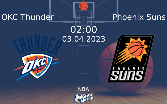 03 Nisan 2023 OKC Thunder vs Phoenix Suns maçı Hangi Kanalda Saat Kaçta Yayınlanacak? 03 Nisan 2023 OKC Thunder vs Phoenix Suns maçı Hangi Kanalda Saat Kaçta Yayınlanacak?