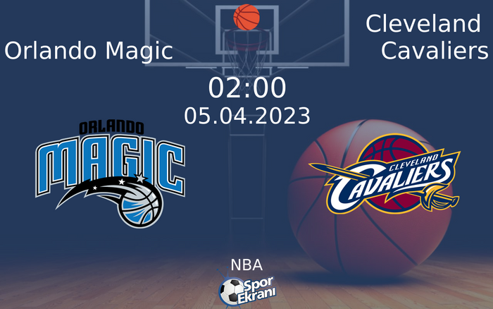 05 Nisan 2023 Orlando Magic vs Cleveland Cavaliers maçı Hangi Kanalda Saat Kaçta Yayınlanacak?