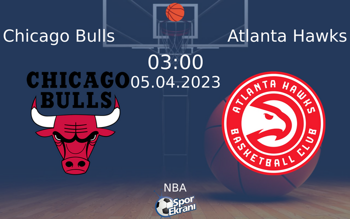 05 Nisan 2023 Chicago Bulls vs Atlanta Hawks maçı Hangi Kanalda Saat Kaçta Yayınlanacak?