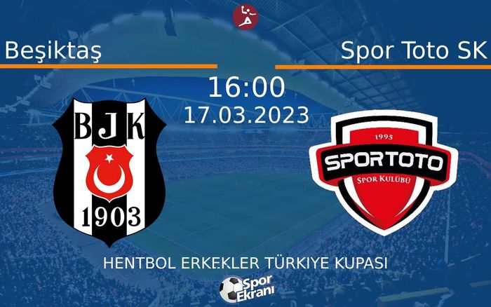 17 Mart 2023 Beşiktaş vs Spor Toto SK maçı Hangi Kanalda Saat Kaçta Yayınlanacak?