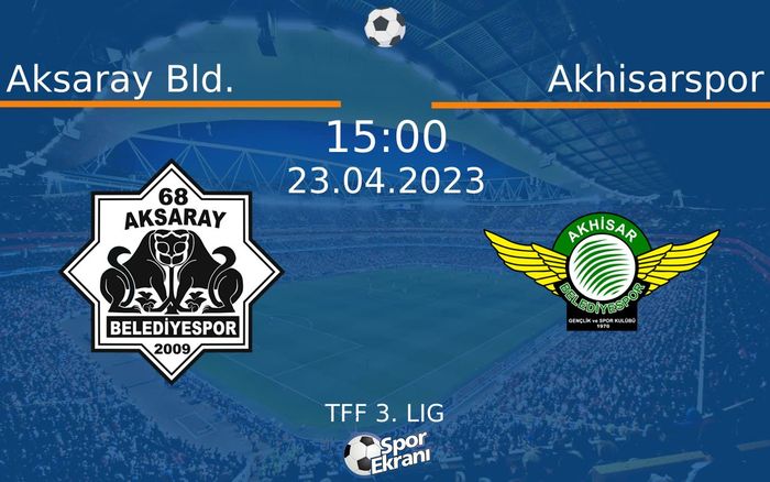 23 Nisan 2023 Aksaray Bld. vs Akhisarspor maçı Hangi Kanalda Saat Kaçta Yayınlanacak? 23 Nisan 2023 Aksaray Bld. vs Akhisarspor maçı Hangi Kanalda Saat Kaçta Yayınlanacak?
