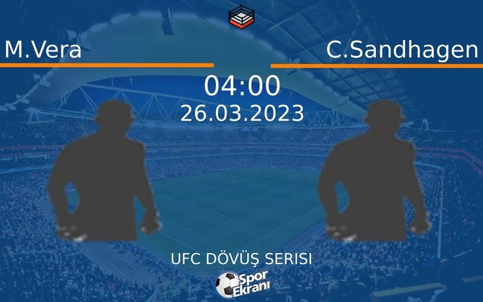 26 Mart 2023 M.Vera vs C.Sandhagen maçı Hangi Kanalda Saat Kaçta Yayınlanacak? 26 Mart 2023 M.Vera vs C.Sandhagen maçı Hangi Kanalda Saat Kaçta Yayınlanacak?