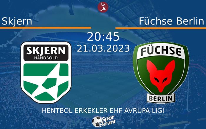 21 Mart 2023 Skjern vs Füchse Berlin maçı Hangi Kanalda Saat Kaçta Yayınlanacak? 21 Mart 2023 Skjern vs Füchse Berlin maçı Hangi Kanalda Saat Kaçta Yayınlanacak?