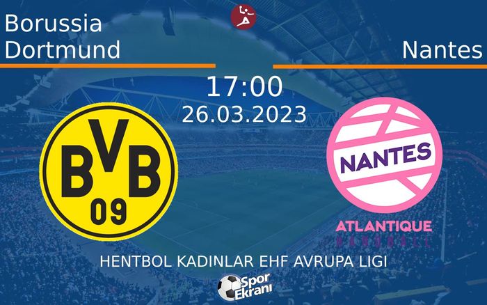 26 Mart 2023 Borussia Dortmund vs Nantes maçı Hangi Kanalda Saat Kaçta Yayınlanacak? 26 Mart 2023 Borussia Dortmund vs Nantes maçı Hangi Kanalda Saat Kaçta Yayınlanacak?