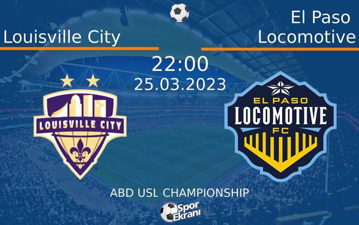 25 Mart 2023 Louisville City vs El Paso Locomotive maçı Hangi Kanalda Saat Kaçta Yayınlanacak? 25 Mart 2023 Louisville City vs El Paso Locomotive maçı Hangi Kanalda Saat Kaçta Yayınlanacak?