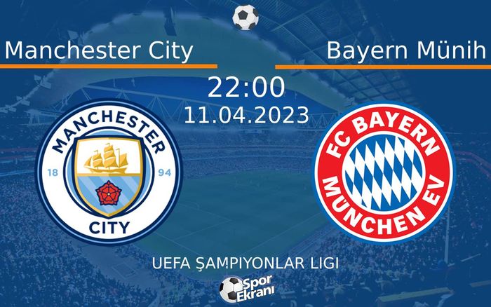 11 Nisan 2023 Manchester City vs Bayern Münih maçı Hangi Kanalda Saat Kaçta Yayınlanacak? 11 Nisan 2023 Manchester City vs Bayern Münih maçı Hangi Kanalda Saat Kaçta Yayınlanacak?