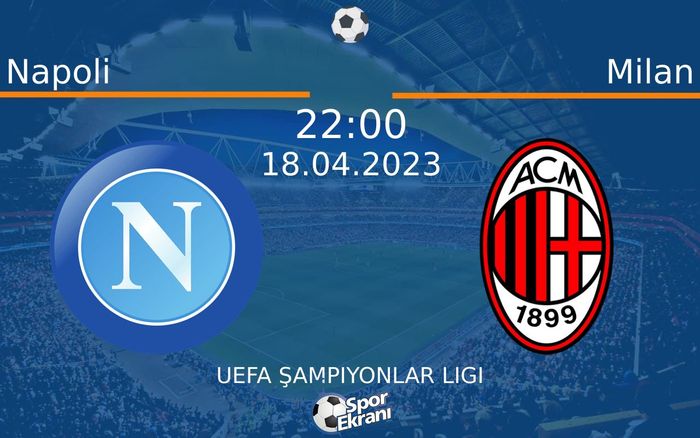 18 Nisan 2023 Napoli vs Milan maçı Hangi Kanalda Saat Kaçta Yayınlanacak? 18 Nisan 2023 Napoli vs Milan maçı Hangi Kanalda Saat Kaçta Yayınlanacak?