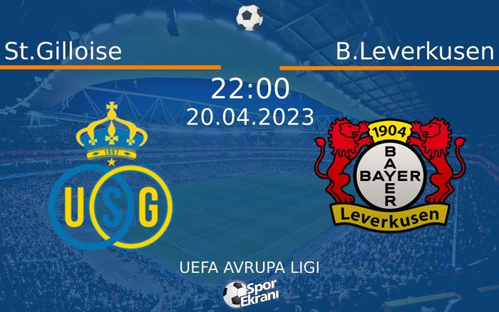 20 Nisan 2023 St.Gilloise vs B.Leverkusen maçı Hangi Kanalda Saat Kaçta Yayınlanacak? 20 Nisan 2023 St.Gilloise vs B.Leverkusen maçı Hangi Kanalda Saat Kaçta Yayınlanacak?