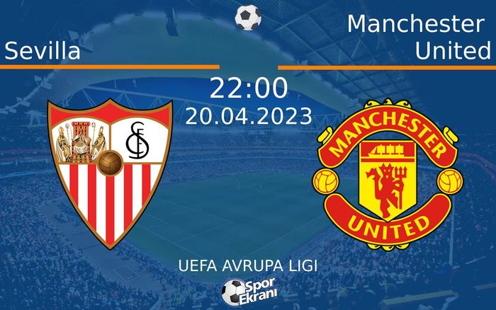 20 Nisan 2023 Sevilla vs Manchester United maçı Hangi Kanalda Saat Kaçta Yayınlanacak? 20 Nisan 2023 Sevilla vs Manchester United maçı Hangi Kanalda Saat Kaçta Yayınlanacak?