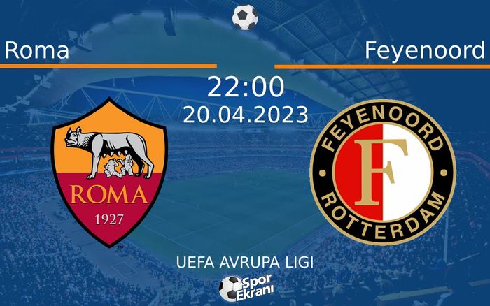20 Nisan 2023 Roma vs Feyenoord maçı Hangi Kanalda Saat Kaçta Yayınlanacak? 20 Nisan 2023 Roma vs Feyenoord maçı Hangi Kanalda Saat Kaçta Yayınlanacak?