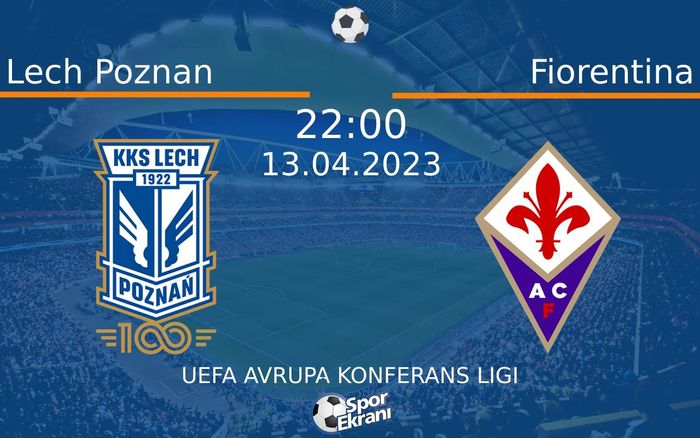 13 Nisan 2023 Lech Poznan vs Fiorentina maçı Hangi Kanalda Saat Kaçta Yayınlanacak? 13 Nisan 2023 Lech Poznan vs Fiorentina maçı Hangi Kanalda Saat Kaçta Yayınlanacak?