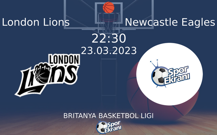 23 Mart 2023 London Lions vs Newcastle Eagles maçı Hangi Kanalda Saat Kaçta Yayınlanacak? 23 Mart 2023 London Lions vs Newcastle Eagles maçı Hangi Kanalda Saat Kaçta Yayınlanacak?
