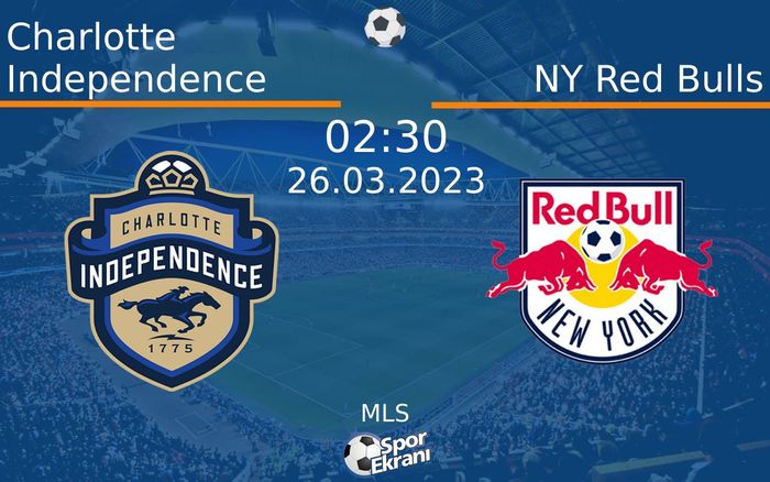 26 Mart 2023 Charlotte Independence vs NY Red Bulls maçı Hangi Kanalda Saat Kaçta Yayınlanacak? 26 Mart 2023 Charlotte Independence vs NY Red Bulls maçı Hangi Kanalda Saat Kaçta Yayınlanacak?