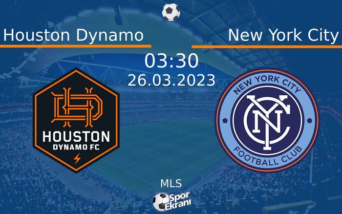 26 Mart 2023 Houston Dynamo vs New York City maçı Hangi Kanalda Saat Kaçta Yayınlanacak? 26 Mart 2023 Houston Dynamo vs New York City maçı Hangi Kanalda Saat Kaçta Yayınlanacak?