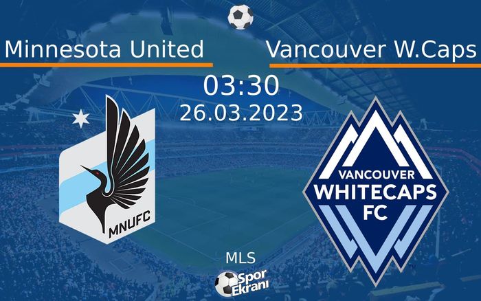 26 Mart 2023 Minnesota United vs Vancouver W.Caps maçı Hangi Kanalda Saat Kaçta Yayınlanacak? 26 Mart 2023 Minnesota United vs Vancouver W.Caps maçı Hangi Kanalda Saat Kaçta Yayınlanacak?