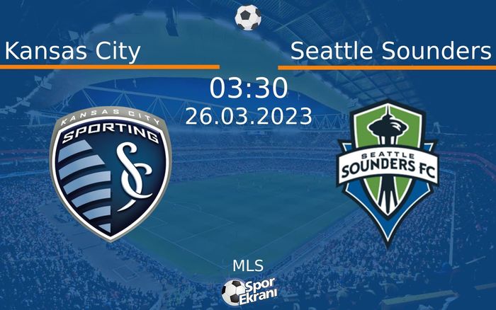 26 Mart 2023 Kansas City vs Seattle Sounders maçı Hangi Kanalda Saat Kaçta Yayınlanacak? 26 Mart 2023 Kansas City vs Seattle Sounders maçı Hangi Kanalda Saat Kaçta Yayınlanacak?