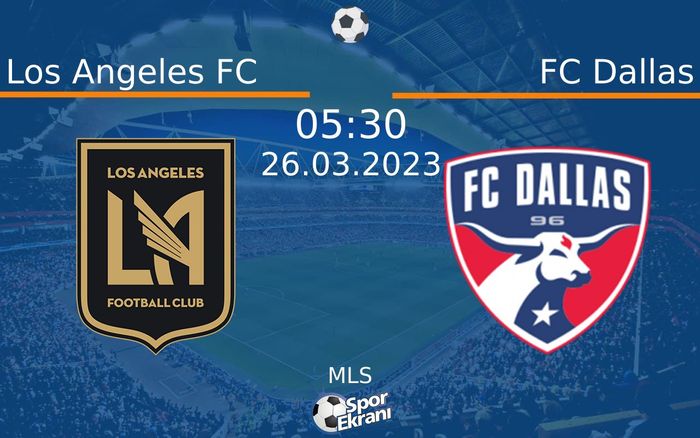 26 Mart 2023 Los Angeles FC vs FC Dallas maçı Hangi Kanalda Saat Kaçta Yayınlanacak? 26 Mart 2023 Los Angeles FC vs FC Dallas maçı Hangi Kanalda Saat Kaçta Yayınlanacak?