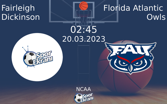 20 Mart 2023 Fairleigh Dickinson vs Florida Atlantic Owls maçı Hangi Kanalda Saat Kaçta Yayınlanacak? 20 Mart 2023 Fairleigh Dickinson vs Florida Atlantic Owls maçı Hangi Kanalda Saat Kaçta Yayınlanacak?