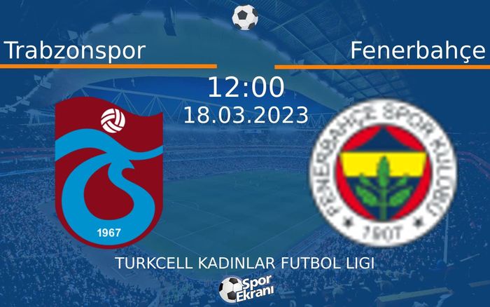 18 Mart 2023 Trabzonspor vs Fenerbahçe maçı Hangi Kanalda Saat Kaçta Yayınlanacak? 18 Mart 2023 Trabzonspor vs Fenerbahçe maçı Hangi Kanalda Saat Kaçta Yayınlanacak?
