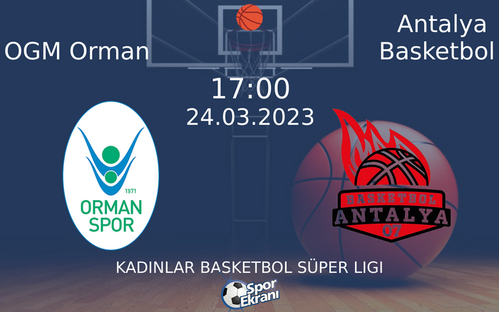24 Mart 2023 OGM Orman vs Antalya Basketbol maçı Hangi Kanalda Saat Kaçta Yayınlanacak? 24 Mart 2023 OGM Orman vs Antalya Basketbol maçı Hangi Kanalda Saat Kaçta Yayınlanacak?