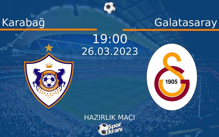 26 Mart 2023 Karabağ vs Galatasaray maçı Hangi Kanalda Saat Kaçta Yayınlanacak? 26 Mart 2023 Karabağ vs Galatasaray maçı Hangi Kanalda Saat Kaçta Yayınlanacak?
