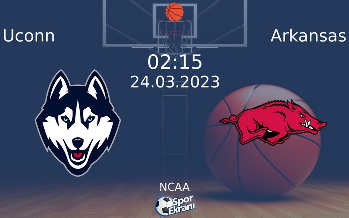 24 Mart 2023 Uconn vs Arkansas maçı Hangi Kanalda Saat Kaçta Yayınlanacak?