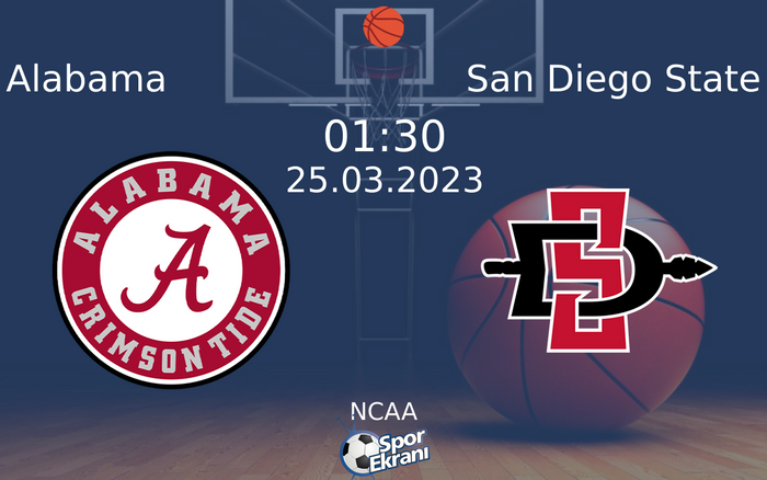 25 Mart 2023 Alabama vs San Diego State maçı Hangi Kanalda Saat Kaçta Yayınlanacak?