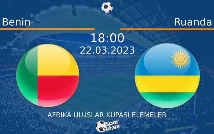 22 Mart 2023 Benin vs Ruanda maçı Hangi Kanalda Saat Kaçta Yayınlanacak? 22 Mart 2023 Benin vs Ruanda maçı Hangi Kanalda Saat Kaçta Yayınlanacak?