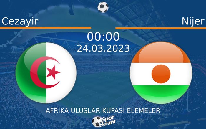24 Mart 2023 Cezayir vs Nijer maçı Hangi Kanalda Saat Kaçta Yayınlanacak? 24 Mart 2023 Cezayir vs Nijer maçı Hangi Kanalda Saat Kaçta Yayınlanacak?