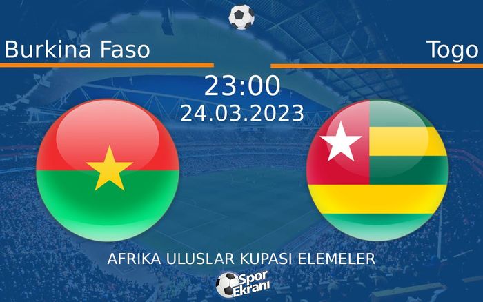24 Mart 2023 Burkina Faso vs Togo maçı Hangi Kanalda Saat Kaçta Yayınlanacak? 24 Mart 2023 Burkina Faso vs Togo maçı Hangi Kanalda Saat Kaçta Yayınlanacak?