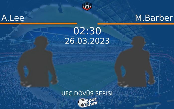 26 Mart 2023 A.Lee vs M.Barber maçı Hangi Kanalda Saat Kaçta Yayınlanacak? 26 Mart 2023 A.Lee vs M.Barber maçı Hangi Kanalda Saat Kaçta Yayınlanacak?