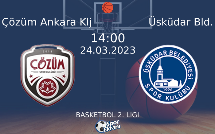 24 Mart 2023 Çözüm Ankara Klj vs Üsküdar Bld. maçı Hangi Kanalda Saat Kaçta Yayınlanacak? 24 Mart 2023 Çözüm Ankara Klj vs Üsküdar Bld. maçı Hangi Kanalda Saat Kaçta Yayınlanacak?