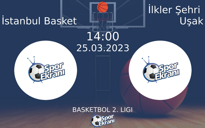 25 Mart 2023 İstanbul Basket vs İlkler Şehri Uşak maçı Hangi Kanalda Saat Kaçta Yayınlanacak? 25 Mart 2023 İstanbul Basket vs İlkler Şehri Uşak maçı Hangi Kanalda Saat Kaçta Yayınlanacak?