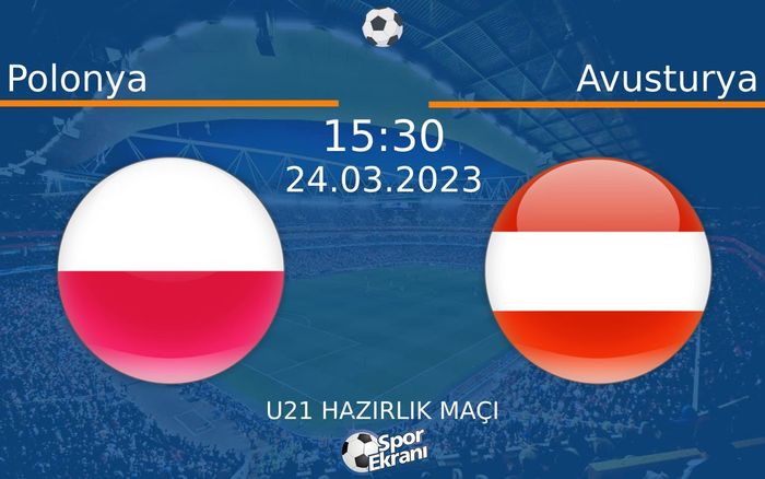 24 Mart 2023 Polonya vs Avusturya maçı Hangi Kanalda Saat Kaçta Yayınlanacak? 24 Mart 2023 Polonya vs Avusturya maçı Hangi Kanalda Saat Kaçta Yayınlanacak?