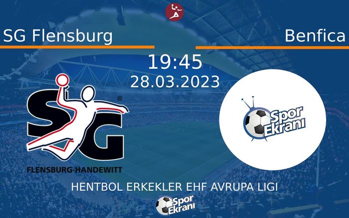 28 Mart 2023 SG Flensburg vs Benfica maçı Hangi Kanalda Saat Kaçta Yayınlanacak? 28 Mart 2023 SG Flensburg vs Benfica maçı Hangi Kanalda Saat Kaçta Yayınlanacak?