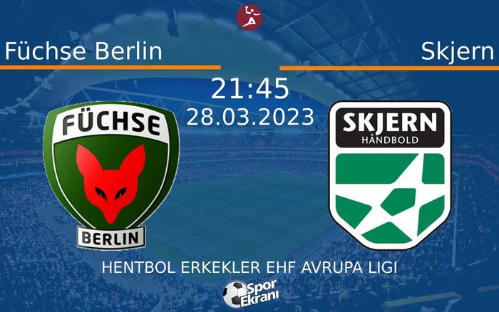 28 Mart 2023 Füchse Berlin vs Skjern maçı Hangi Kanalda Saat Kaçta Yayınlanacak? 28 Mart 2023 Füchse Berlin vs Skjern maçı Hangi Kanalda Saat Kaçta Yayınlanacak?