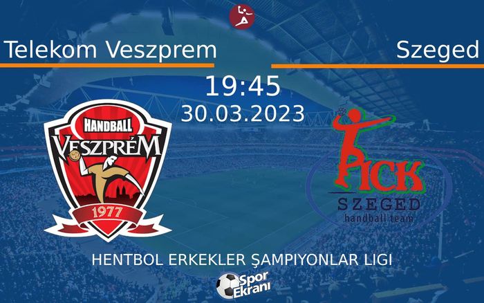30 Mart 2023 Telekom Veszprem vs Szeged maçı Hangi Kanalda Saat Kaçta Yayınlanacak? 30 Mart 2023 Telekom Veszprem vs Szeged maçı Hangi Kanalda Saat Kaçta Yayınlanacak?