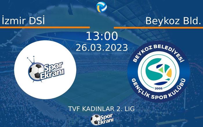 26 Mart 2023 İzmir DSİ vs Beykoz Bld. maçı Hangi Kanalda Saat Kaçta Yayınlanacak? 26 Mart 2023 İzmir DSİ vs Beykoz Bld. maçı Hangi Kanalda Saat Kaçta Yayınlanacak?