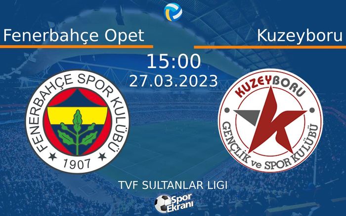 27 Mart 2023 Fenerbahçe Opet vs Kuzeyboru maçı Hangi Kanalda Saat Kaçta Yayınlanacak? 27 Mart 2023 Fenerbahçe Opet vs Kuzeyboru maçı Hangi Kanalda Saat Kaçta Yayınlanacak?