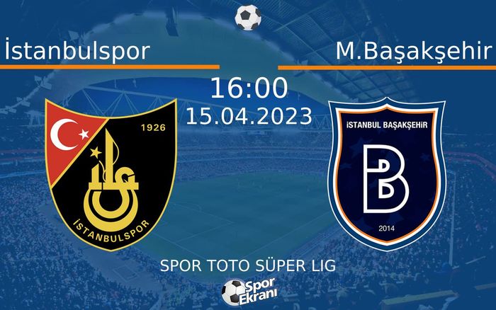 15 Nisan 2023 İstanbulspor vs M.Başakşehir maçı Hangi Kanalda Saat Kaçta Yayınlanacak? 15 Nisan 2023 İstanbulspor vs M.Başakşehir maçı Hangi Kanalda Saat Kaçta Yayınlanacak?