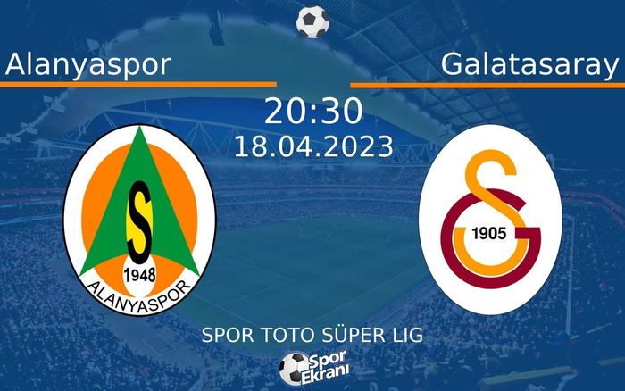 18 Nisan 2023 Alanyaspor vs Galatasaray maçı Hangi Kanalda Saat Kaçta Yayınlanacak? 18 Nisan 2023 Alanyaspor vs Galatasaray maçı Hangi Kanalda Saat Kaçta Yayınlanacak?