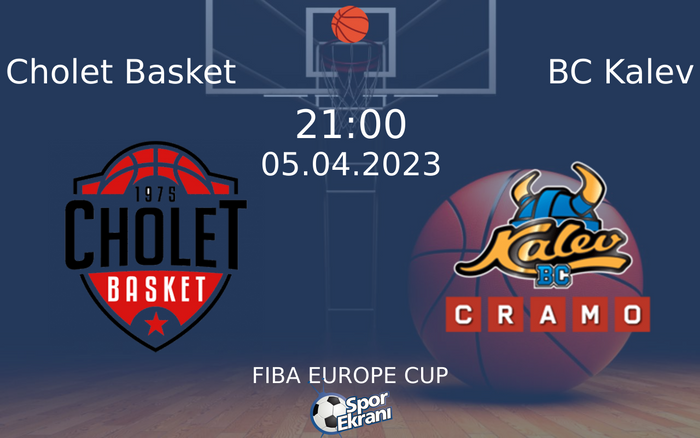 05 Nisan 2023 Cholet Basket vs BC Kalev maçı Hangi Kanalda Saat Kaçta Yayınlanacak?