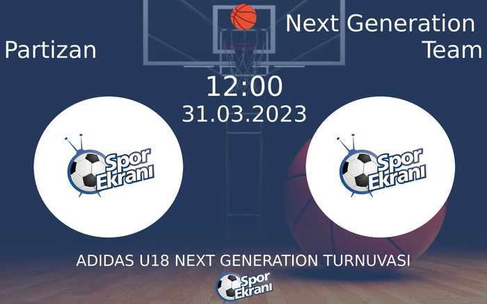 31 Mart 2023 Partizan vs Next Generation Team maçı Hangi Kanalda Saat Kaçta Yayınlanacak? 31 Mart 2023 Partizan vs Next Generation Team maçı Hangi Kanalda Saat Kaçta Yayınlanacak?