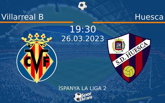 26 Mart 2023 Villarreal B vs Huesca maçı Hangi Kanalda Saat Kaçta Yayınlanacak? 26 Mart 2023 Villarreal B vs Huesca maçı Hangi Kanalda Saat Kaçta Yayınlanacak?