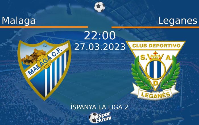 27 Mart 2023 Malaga vs Leganes maçı Hangi Kanalda Saat Kaçta Yayınlanacak? 27 Mart 2023 Malaga vs Leganes maçı Hangi Kanalda Saat Kaçta Yayınlanacak?