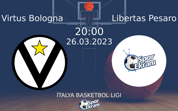 26 Mart 2023 Virtus Bologna vs Libertas Pesaro maçı Hangi Kanalda Saat Kaçta Yayınlanacak? 26 Mart 2023 Virtus Bologna vs Libertas Pesaro maçı Hangi Kanalda Saat Kaçta Yayınlanacak?